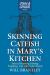 Skinning Catfish in Mary's Kitchen : Tales of Hunting, Fishing, Trapping, and Life in the Woods