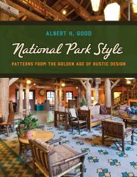 National Park Style : Patterns from the Golden Age of Rustic Design