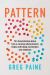 Pattern : Ten Lived-Stories about How a Curious Phenomenon Helps Craft Deep Connection and Relations