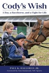 Cody's Wish : A Boy, a Racehorse, and a Fight for Life