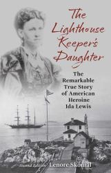 The Lighthouse Keeper's Daughter : The Remarkable True Story of American Heroine Ida Lewis