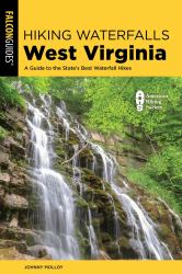Hiking Waterfalls West Virginia : A Guide to the State's Best Waterfall Hikes