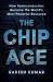 Chip Age : How Semiconductors Became the World's Most Powerful Resource