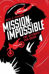 Mission Impossible : The Ultimate Fan Guide