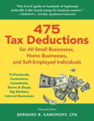 475 Tax Deductions for All Small Businesses, Home Businesses, and Self-Employed Individual : Professionals, Contractors, Consultants, Stores and Shops, Gig Workers, Internet Businesses