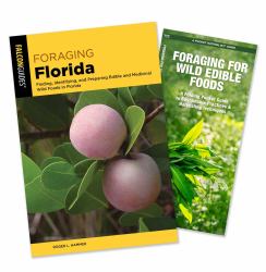Foraging Florida Guidebook and Folding Pocket Guide Bundle : Finding, Identifying, and Preparing Edible and Medicinal Wild Foods in Florida