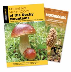 Foraging Mushrooms of the Rocky Mountains Guidebook and Folding Pocket Guide Bundle : Finding, Identifying, and Preparing Edible Wild Mushrooms