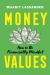 Money Values : How to Be Financially Mindful