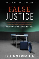 False Justice : Twelve Myths That Convict the Innocent