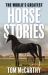 World's Greatest Horse Stories