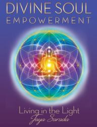 Divine Soul Empowerment : Living in the Light