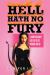 Hell Hath No Fury : A Compilation of the Evil Deeds Women Can Do Hell Hath No Fury : A Compilation of the Evil Deeds Women Can Do