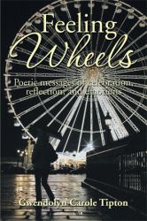 Feeling Wheels : Poetic Messages of Celebration, Reflection, and Emotions