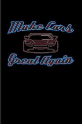 Make Cars Great Again : Funny Car Quotes 2020 Planner - Weekly & Monthly Pocket Calendar - 6x9 Softcover Organizer - for Mechanics & Automobiles Fans