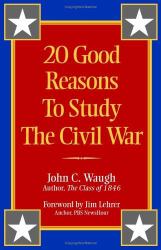 20 Good Reasons to Study the Civil War