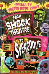 Chicago TV Horror Movie Shows : From Shock Theatre to Svengoolie