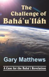 The Challenge of Baha'u'llah