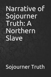 Narrative of Sojourner Truth : A Northern Slave