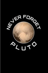 Never Forget Pluto : 9 Planets Solar System 2020 Planner - Weekly & Monthly Pocket Calendar - 6x9 Softcover Organizer - for Cosmology & Science Nerd Fans