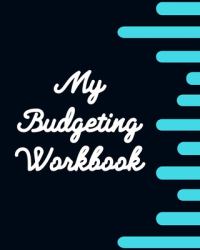 My Budgeting Workbook : A Journal Notebook for Yearly Financial Goals - Auto/Home Repair Tracker and Debt Repayment Plan - Monthly Budget, Expense, Bills and Income Tracker - Daily Expense Tracker and Life Planner