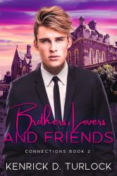 Brothers, Lovers and Friends : Connections Series Book 2 (Second Edition)