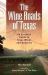 The Wine Roads of Texas : An Essential Guide to Texas Wines and Wineries