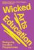 Wicked Arts Education : Designing Creative Programmes