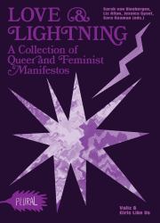 Love and Lightning : A Collection of Queer-Feminist Manifestos
