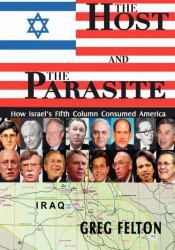 The Host and the Parasite : How Israel¿s Fifth Column Consumed America