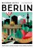 Why Should I Go to Berlin : The City You Definitely Need to Visit Before You Turn 30