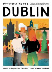 Why Should I Go to Dublin : The City You Definitely Need to Visit Before You Turn 30 (or 130)