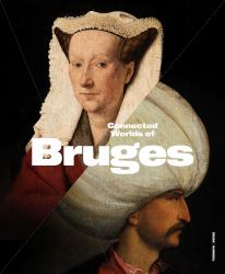 Connected Worlds of Bruges : (900-1550)