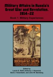 Military Affairs in Russia's Great War and Revolution, 1914-22 : Book 1: Military Experiences