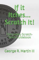 If It Itches... Scratch It! : The Lottery Scratch-Ticket Guidebook
