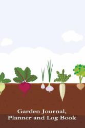 Garden Journal, Planner and Log Book : Comprehensive Garden Notebook with Garden Record Diary, Garden Plan Worksheet, Monthly or Seasonal Planting Planner, Expenses, Chore List, Highlights