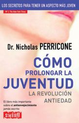 Cómo Prolongar la Juventud : La Revolución Antiedad
