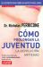 Cómo Prolongar la Juventud : La Revolución Antiedad