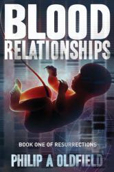 Blood Relationships : Book One of Resurrections
