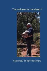 The Old Man in the Desert : A Journey of Self Discovery