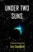Under Two Suns : A Science Fiction Novel by Iain Campbell