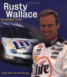 Rusty Wallace : The Decision to Win