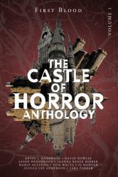 Castle of Horror Anthology Volume One : A Collection of Stories from the Minds Behind the Castle of Horror Podcast