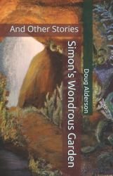 Simon's Wondrous Garden : And Other Stories