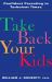 Take Back Your Kids : Confident Parenting in Turbulent Times