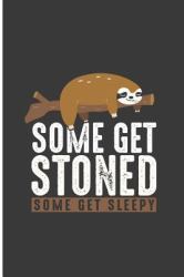Some Get Stoned Some Get Sleepy : Get Some Sleep Perfect Gift Dot Grid Notebook/Journal (6 X9 )