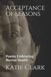 Acceptance of Seasons : Poems Embracing Mental Health