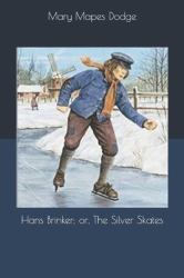 Hans Brinker; or, the Silver Skates