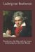 Beethoven, the Man and the Artist : As Revealed in His Own Words