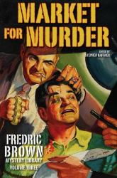 Market for Murder : Fredric Brown Mystery Library, Volume Three