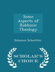 Some Aspects of Rabbinic Theology - Scholar's Choice Edition